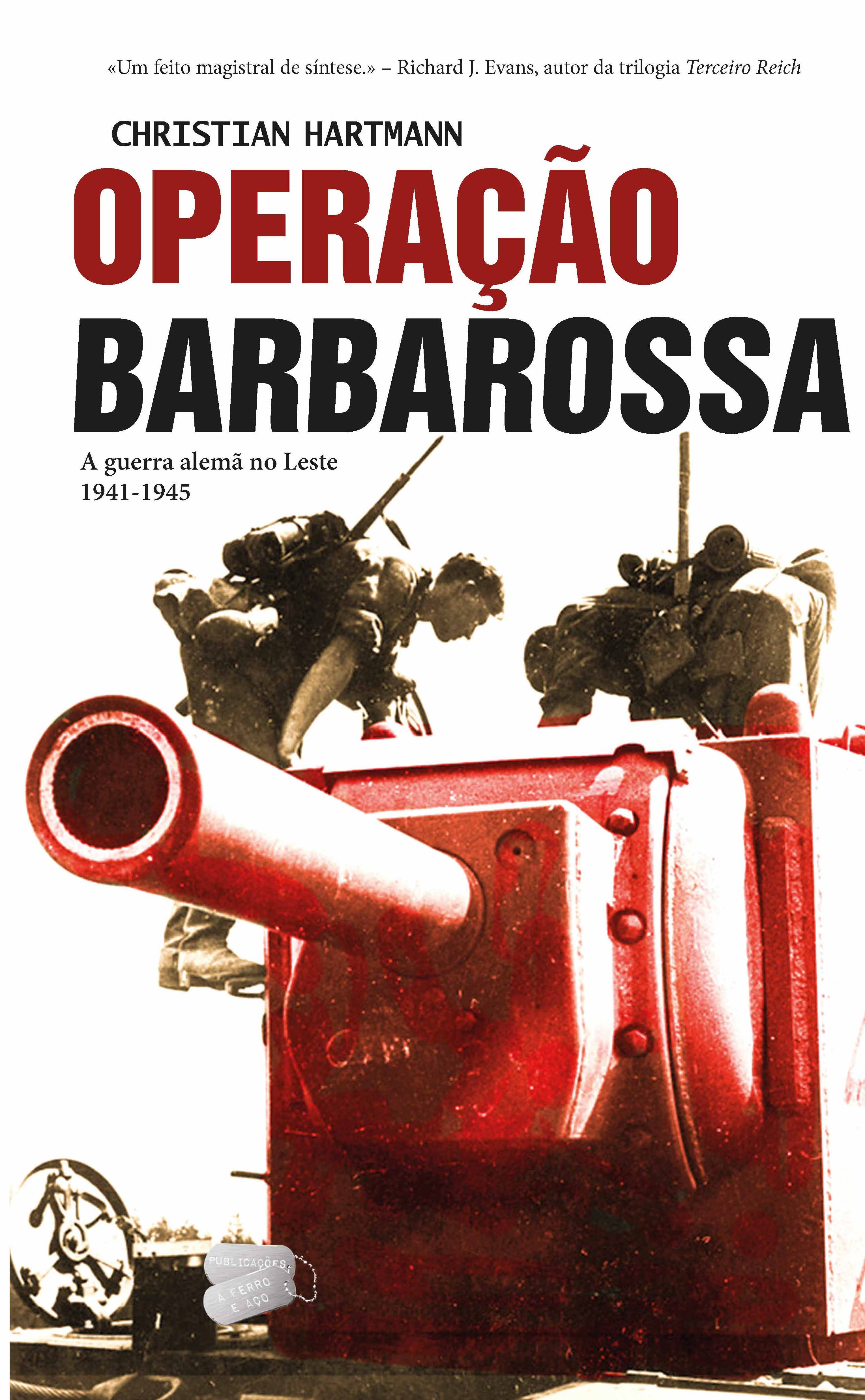 Operação Barbarossa - A guerra alemã no Leste, 1941-1945